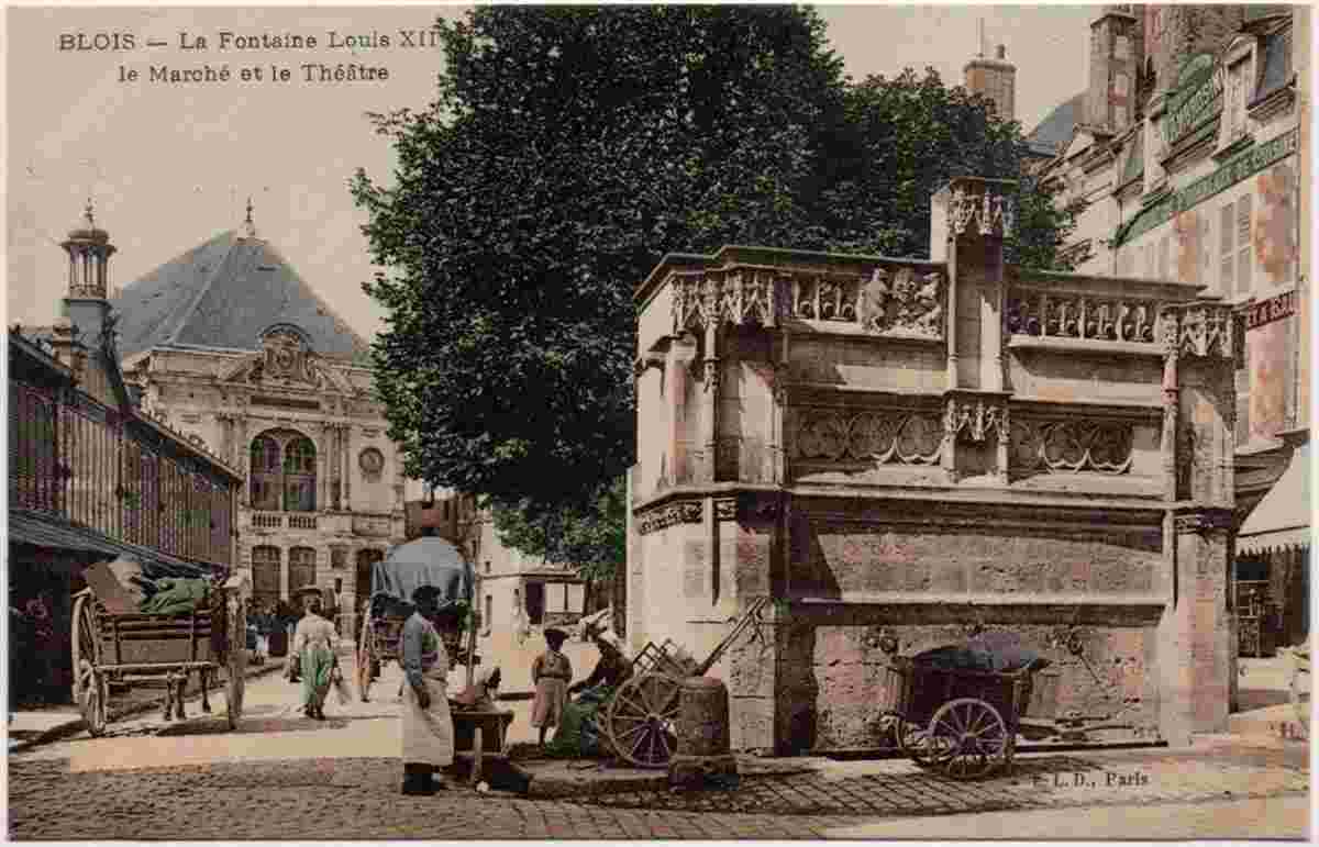 Blois. Fontaine Louis XII, le Marché et le Théâtre