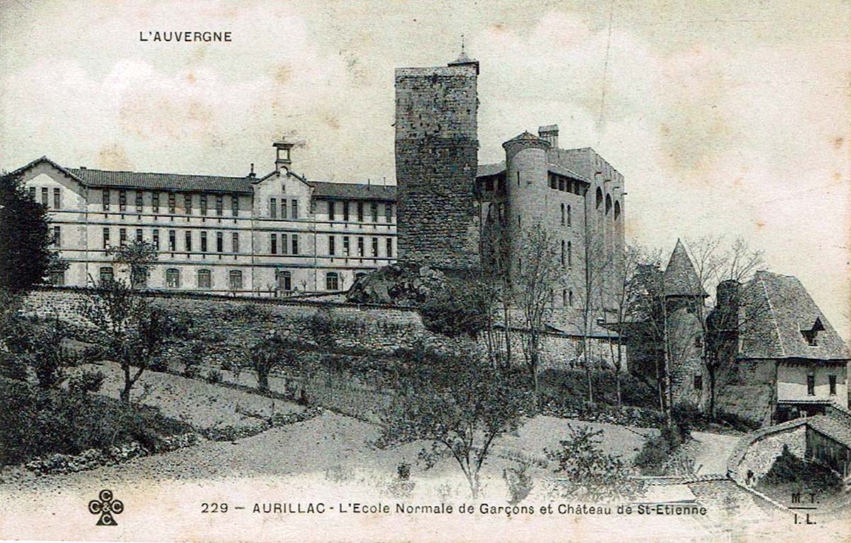Aurillac. Ecole normale de Garçons et Château de Saint Etienne