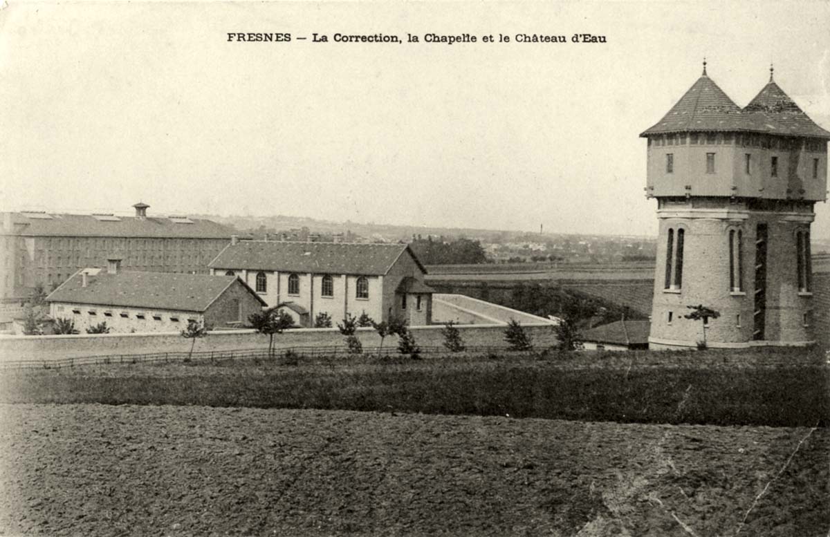 Fresnes. Établissements Pénitentiaires - La Correction, la Chapelle et le Château d'Eau