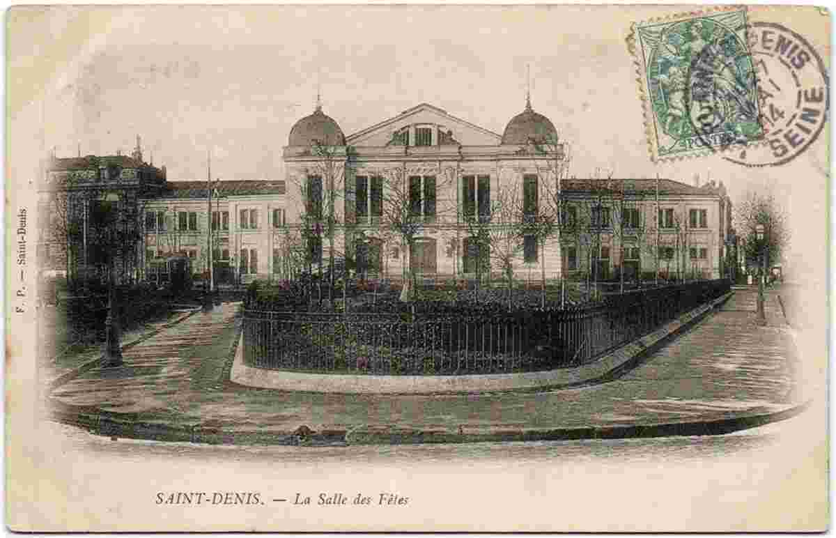 Saint-Denis. La Salle des Fetes, 1904
